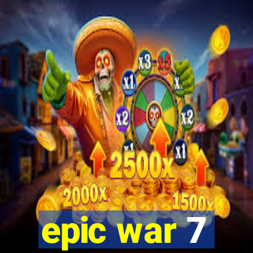 epic war 7